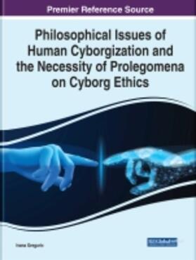 Greguric |  Philosophical Issues of Human Cyborgization and the Necessity of Prolegomena on Cyborg Ethics | Buch |  Sack Fachmedien