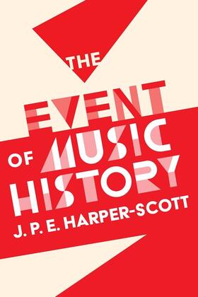Harper-Scott |  The Event of Music History | eBook | Sack Fachmedien