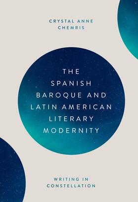 Crystal Chemris |  The Spanish Baroque and Latin American Literary Modernity | eBook | Sack Fachmedien