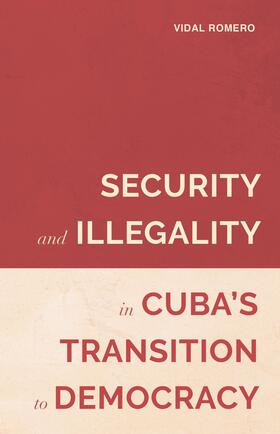 Romero |  Security and Illegality in Cuba's Transition to Democracy | eBook | Sack Fachmedien