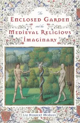 Mcavoy |  The Enclosed Garden and the Medieval Religious Imaginary | eBook | Sack Fachmedien