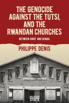 Denis |  The Genocide against the Tutsi, and the Rwandan Churches | eBook | Sack Fachmedien