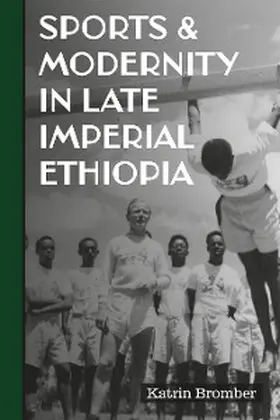 Bromber |  Sports & Modernity in Late Imperial Ethiopia | eBook | Sack Fachmedien