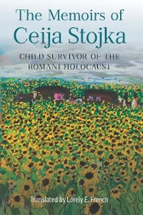 Stojka |  The Memoirs of Ceija Stojka, Child Survivor of the Romani Holocaust | eBook | Sack Fachmedien