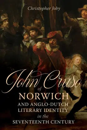 Joby |  John Cruso of Norwich and Anglo-Dutch Literary Identity in the Seventeenth Century | eBook | Sack Fachmedien