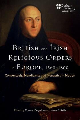 Begadon / Kelly |  British and Irish Religious Orders in Europe, 1560–1800 | eBook | Sack Fachmedien