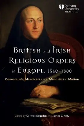 Begadon / Kelly |  British and Irish Religious Orders in Europe, 1560-1800 | eBook | Sack Fachmedien