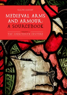 Moffat |  Medieval Arms and Armour: a Sourcebook. Volume I | eBook | Sack Fachmedien