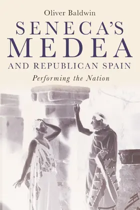 Baldwin |  Seneca's &lt;i&gt;Medea&lt;/i&gt; and Republican Spain | eBook | Sack Fachmedien