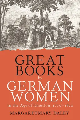 Daley |  Great Books by German Women in the Age of Emotion, 1770-1820 | eBook | Sack Fachmedien