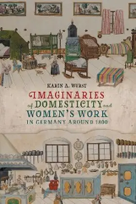 Wurst |  Imaginaries of Domesticity and Women's Work in Germany around 1800 | eBook | Sack Fachmedien