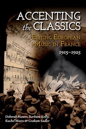Mawer / Kelly / Moore |  Accenting the Classics: Editing European Music in France, 1915-1925 | eBook | Sack Fachmedien