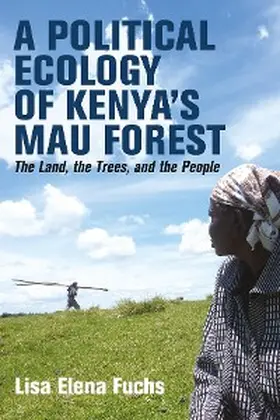 Fuchs |  A Political Ecology of Kenya's Mau Forest | eBook | Sack Fachmedien