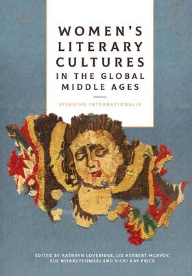 Loveridge / McAvoy / Niebrzydowski |  Women's Literary Cultures in the Global Middle Ages | eBook | Sack Fachmedien