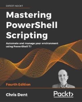 Dent |  Mastering PowerShell Scripting | eBook | Sack Fachmedien