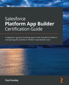 GP / Goodey |  Salesforce Platform App Builder Certification Guide | eBook | Sack Fachmedien