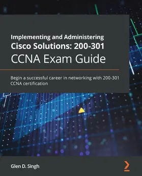 Singh |  Implementing and Administering Cisco Solutions: 200-301 CCNA Exam Guide | eBook | Sack Fachmedien