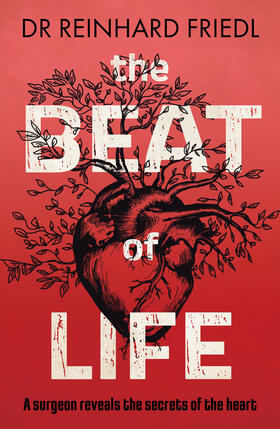 Friedl |  The Beat of Life: A Surgeon Reveals the Secrets of the Heart | Buch |  Sack Fachmedien