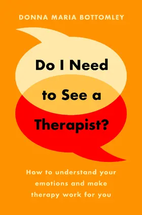 Bottomley |  Do I Need to See a Therapist?: How to Understand Your Emotions and Make Therapy Work for You | Buch |  Sack Fachmedien