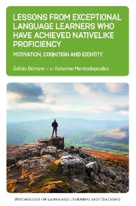 Dörnyei / Mentzelopoulos |  Lessons from Exceptional Language Learners Who Have Achieved Nativelike Proficiency | eBook | Sack Fachmedien