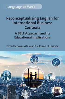 Dedovic-Atilla / Dedovic-Atilla / Dubravac |  Reconceptualizing English for International Business Contexts | eBook | Sack Fachmedien
