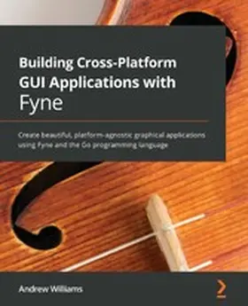 Williams |  Building Cross-Platform GUI Applications with Fyne | eBook | Sack Fachmedien