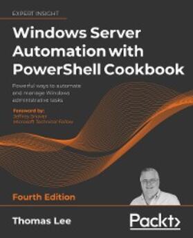 Lee |  Windows Server Automation with PowerShell Cookbook | eBook | Sack Fachmedien