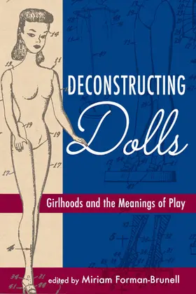 Forman-Brunell |  Deconstructing Dolls | Buch |  Sack Fachmedien