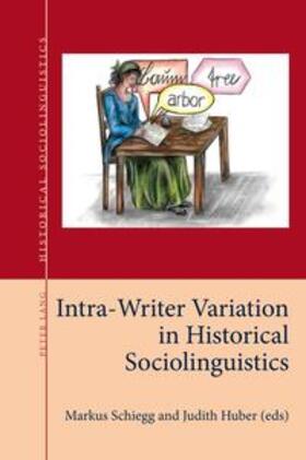 Schiegg / Huber |  Intra-Writer Variation in Historical Sociolinguistics | Buch |  Sack Fachmedien