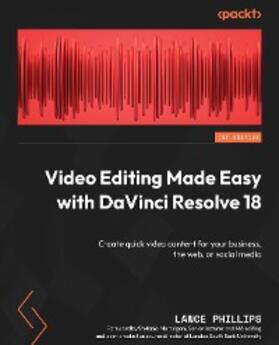 Phillips |  Video Editing Made Easy with DaVinci Resolve 18 | eBook | Sack Fachmedien