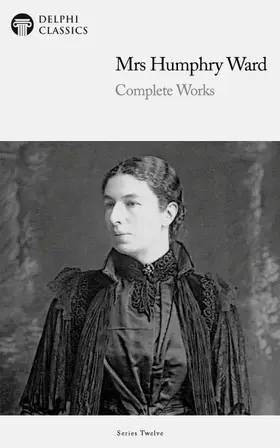 Ward / Classics | Delphi Complete Works of Mrs. Humphry Ward (Illustrated) | E-Book | sack.de