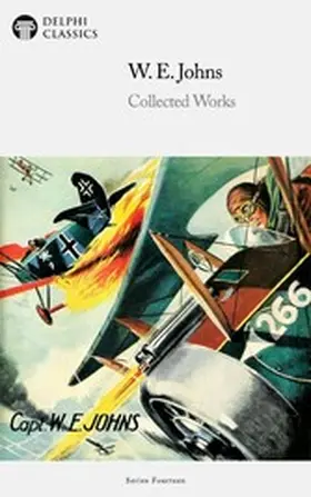 Johns |  Delphi Collected Works of W. E. Johns Illustrated | eBook | Sack Fachmedien