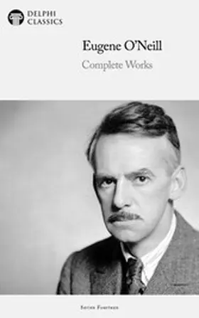 O'Neill |  Delphi Complete Works of Eugene O'Neill Illustrated | eBook | Sack Fachmedien