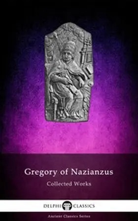 Classics |  Delphi Collected Works of Gregory of Nazianzus Illustrated | eBook | Sack Fachmedien