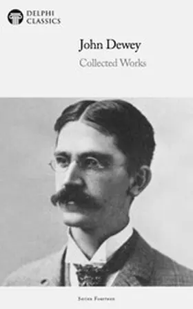 Dewey |  Delphi Collected Works of John Dewey Illustrated | eBook | Sack Fachmedien