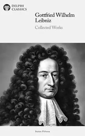 Leibniz |  Delphi Collected Works of Gottfried Wilhelm Leibniz Illustrated | eBook | Sack Fachmedien