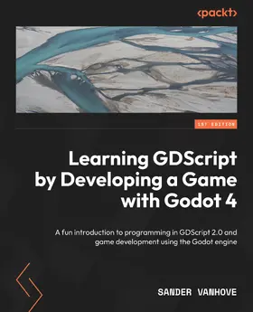 Vanhove |  Learning GDScript by Developing a Game with Godot 4 | eBook | Sack Fachmedien