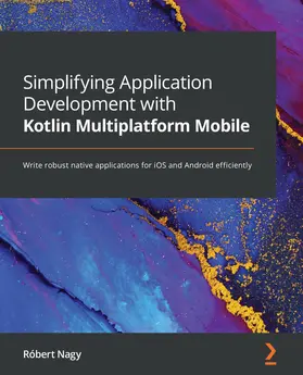 Nagy |  Simplifying Application Development with Kotlin Multiplatform Mobile | eBook | Sack Fachmedien