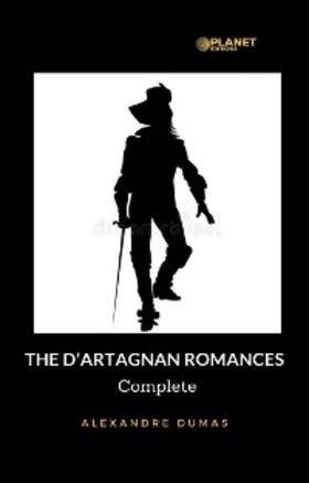 Dumas |  The D'Artagnan Romances - Complete | eBook | Sack Fachmedien