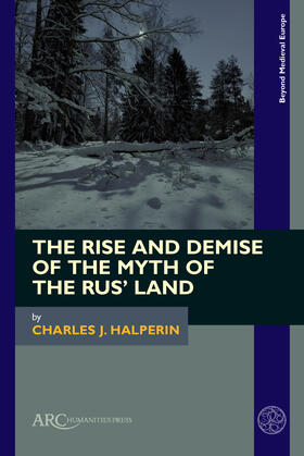 Halperin |  The Rise and Demise of the Myth of the Rus' Land | Buch |  Sack Fachmedien