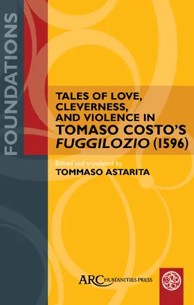  Tales of Love, Cleverness, and Violence in Tomaso Costo’s "Fuggilozio" (1596) | Buch |  Sack Fachmedien