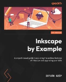 Szep / Szép |  Inkscape by Example | eBook | Sack Fachmedien