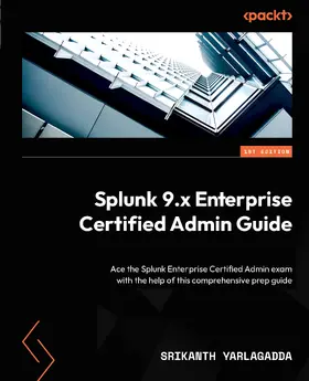 Yarlagadda |  Splunk 9.x Enterprise Certified Admin Guide | eBook | Sack Fachmedien