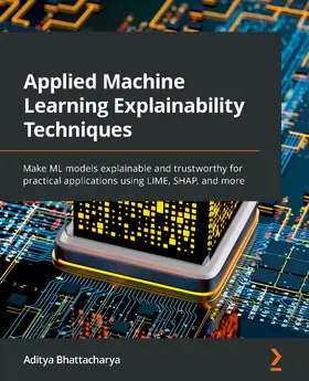 Bhattacharya |  Applied Machine Learning Explainability Techniques | eBook | Sack Fachmedien