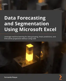 Roque |  Data Forecasting and Segmentation Using Microsoft Excel | eBook | Sack Fachmedien