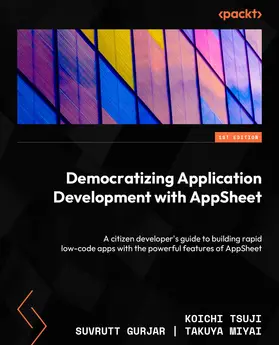 Tsuji / Gurjar / Miyai |  Democratizing Application Development with AppSheet | eBook | Sack Fachmedien