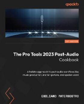 Paternostro |  The Pro Tools 2023 Post-Audio Cookbook | eBook | Sack Fachmedien