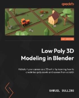 Sullins |  Low Poly 3D Modeling in Blender | eBook | Sack Fachmedien