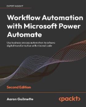 Guilmette |  Workflow Automation with Microsoft Power Automate, Second edition | eBook | Sack Fachmedien