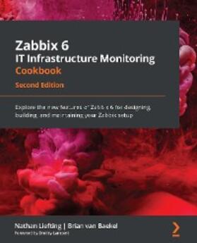 Liefting / Baekel |  Zabbix 6 IT Infrastructure Monitoring Cookbook | eBook | Sack Fachmedien